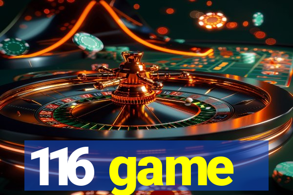 116 game